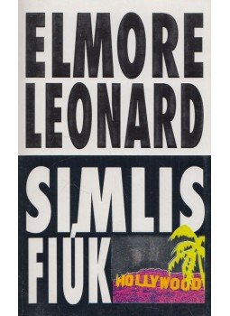 Elmore Leonard - Simlis fiúk Elmore Leonard - Simlis fiúk, Budapest, Los Angeles 1992 antikvár könyv
