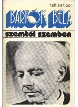 Tallián Tibor - Bartók Béla Tallián Tibor - Bartók Béla, Budapest 1981 antikvár könyv
