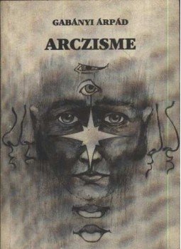 Gabányi Árpád - Arczisme Gabányi Árpád - Arczisme, Budapest 1989 antikvár könyv