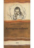 Lindgren, Barbro - Kishúgom született
