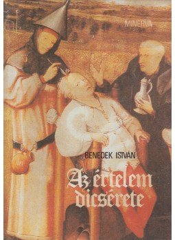 Benedek István - Az értelem dicsérete Benedek István - Az értelem dicsérete, Budapest 1987 antikvár könyv