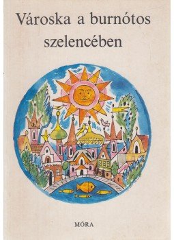 Odojevszkij, Vlagyimir - Városka a burnótos szelencében Odojevszkij, Vlagyimir - Városka a burnótos szelencében, Budapest 1982 antikvár könyv
