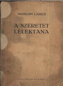 Noszlopi László - A szeretet lélektana Noszlopi László - A szeretet lélektana, Budapest 1944 antikvár könyv
