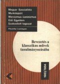 Horváth József,Gondi József,Wirth Ádám,Regős Gáborné - Bevezetés a klasszikus művek tanulmányozásába