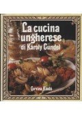 Gundel Imre,Gundel Ferenc - La cucina ungherese di Károly Gundel