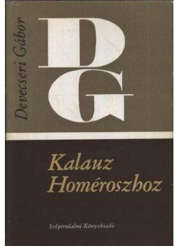 Devecseri Gábor - Kalauz Homéroszhoz Devecseri Gábor - Kalauz Homéroszhoz, Budapest 1974 antikvár könyv