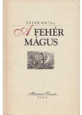 Szerb Antal - A fehér mágus