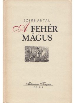 Szerb Antal - A fehér mágus Szerb Antal - A fehér mágus, Budapest 1999 antikvár könyv