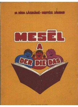 Kertész Sándor, Kósa Lászlóné - Mesél a der, die, das Kertész Sándor, Kósa Lászlóné - Mesél a der, die, das, Budapest 1987 antikvár könyv