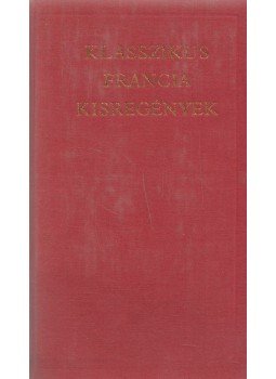Több szerző - Klasszikus francia kisregények Több szerző - Klasszikus francia kisregények, Budapest 1988 antikvár könyv