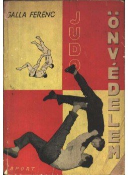 Galla Ferenc - Judo - Önvédelem Galla Ferenc - Judo - Önvédelem, Budapest 1960 antikvár könyv