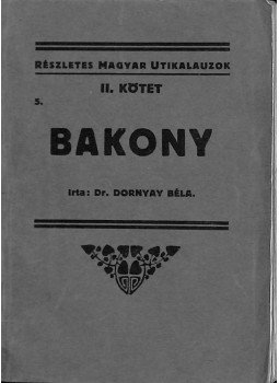 Dr. Dornyay Béla - Bakony Dr. Dornyay Béla - Bakony, Budapest 1927 antikvár könyv
