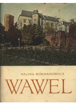 Bohdanowicz, Halina - Wawel Bohdanowicz, Halina - Wawel, Warszawa 1970 antikvár könyv