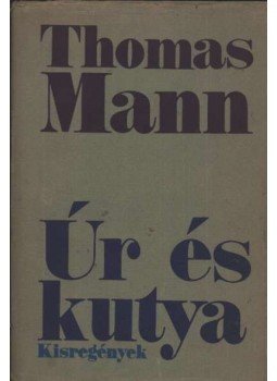 Thomas Mann - Úr és kutya Thomas Mann - Úr és kutya, Budapest 1980 antikvár könyv