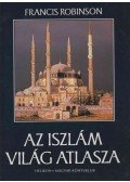 Robinson, Francis - Az iszlám világ atlasza