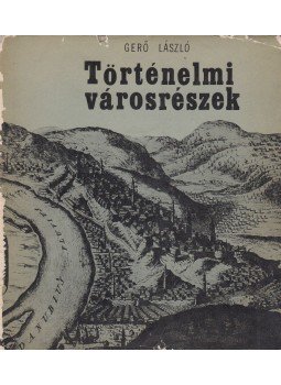 Gerő László - Történelmi városrészek Gerő László - Történelmi városrészek, Budapest 1971 antikvár könyv