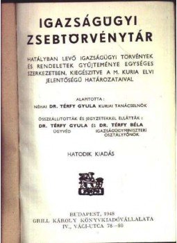 Térfy Béla, Térfy Gyula - Igazságügyi zsebtörvénytár Térfy Béla, Térfy Gyula - Igazságügyi zsebtörvénytár, Budapest 1948 antikvár könyv