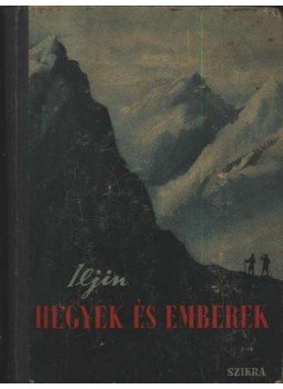 Iljin, J. - Hegyek és emberek Iljin, J. - Hegyek és emberek, Budapest 1950 antikvár könyv