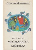 Kovács Lajos - Megmarad a meseház