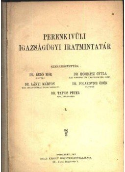 - Perenkivüli igazságügyi iratmintatár I. - Perenkivüli igazságügyi iratmintatár I., Budapest 1911 antikvár könyv