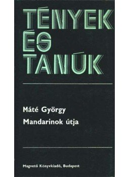 Máté György - Mandarinok útja Máté György - Mandarinok útja, Budapest 1985 antikvár könyv