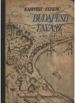 Karinthy Ferenc - Budapesti tavasz, Budapest 1955 antikvár könyv