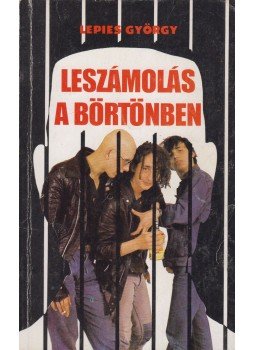 Lepies György - Leszámolás a börtönben Lepies György - Leszámolás a börtönben, Budapest 1988 antikvár könyv