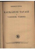 Gulia, Georgij - Kaukázusi tavasz - városok városa