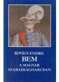 Kovács Endre - Bem a magyar szabadságharcban