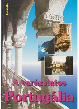 Ámon Mária, Tőzsér János - A varázslatos Portugália Ámon Mária, Tőzsér János - A varázslatos Portugália, 2001 antikvár könyv