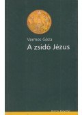 Vermes Géza - A zsidó Jézus