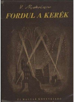Nyekraszov, V. - Fordul a kerék Nyekraszov, V. - Fordul a kerék, Budapest 1949 antikvár könyv