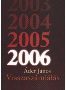 Áder János - Visszaszámlálás Áder János - Visszaszámlálás, Budapest 2005 antikvár könyv