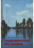 Fogarasi László, dr. - Legérdekesebb kis tavaink