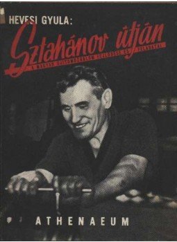 Hevesi Gyula - Sztahánov útján Hevesi Gyula - Sztahánov útján, Bqudapest 0 antikvár könyv