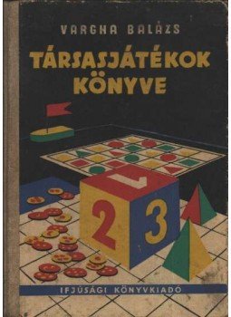 Vargha Balázs - Társasjátékok könyve Vargha Balázs - Társasjátékok könyve, Budapest 1955 antikvár könyv