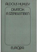 Huxley, Aldous Leonard - Divatok a szerelemben
