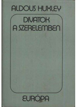 Huxley, Aldous Leonard - Divatok a szerelemben Huxley, Aldous Leonard - Divatok a szerelemben, Budapest 1984 antikvár könyv