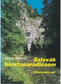 Firon András - Szlovák turistaparadicsom Firon András - Szlovák turistaparadicsom, Budapest 1989 antikvár könyv