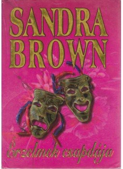 Sandra Brown - Érzelmek csapdája Sandra Brown - Érzelmek csapdája, 2005 antikvár könyv