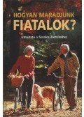 Benczédi Magda (szerk.) - Hogyan maradjunk fiatalok?