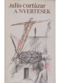 Julio Cortázar - A nyertesek Julio Cortázar - A nyertesek, Budapest 1979 antikvár könyv