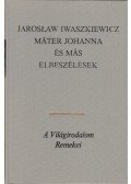 Iwaszkiewicz, Jaroslaw - Máter Johanna és más elbeszélések