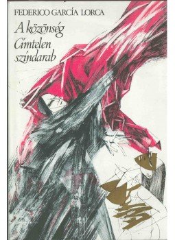 Federico Garcia Lorca - A közönség / Címtelen színdarab Federico Garcia Lorca - A közönség / Címtelen színdarab, Budapest 1981 antikvár könyv