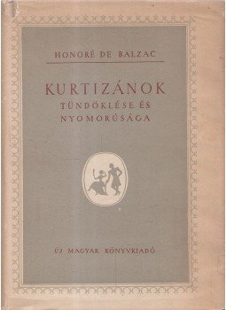 Honoré de Balzac - Kurtizánok tündöklése és nyomorúsága Honoré de Balzac - Kurtizánok tündöklése és nyomorúsága, Budapest 1956 antikvár könyv