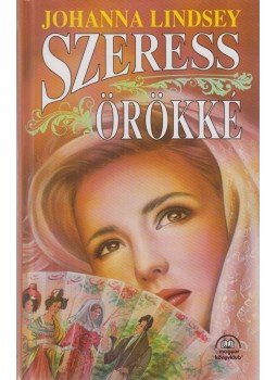 Johanna Lindsey - Szeress örökké Johanna Lindsey - Szeress örökké, Budapest 1997 antikvár könyv