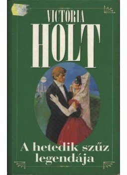 Victoria Holt - A hetedik szűz legendája Victoria Holt - A hetedik szűz legendája, Budapest 0 antikvár könyv