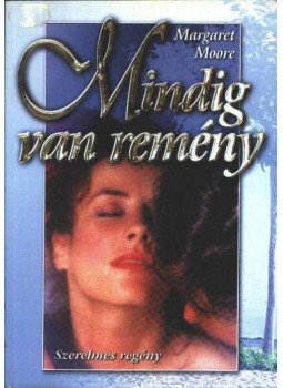 Margaret Moore - Mindig van remény Margaret Moore - Mindig van remény, Budapest 0 antikvár könyv
