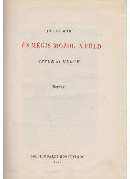 Jókai Mór - És mégis mozog a Föld Jókai Mór - És mégis mozog a Föld, Budapest 1955 antikvár könyv