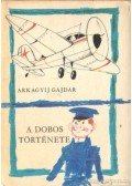 Gajdár Arkagyij P. - A dobos története